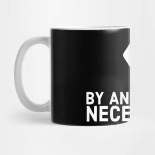 By any means necessary, black lives matter, black history, no justice no peace Mug